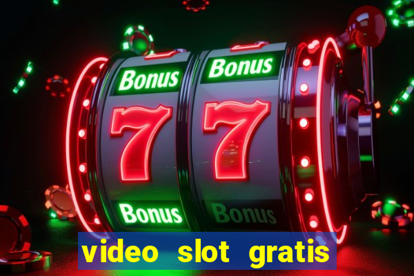 video slot gratis senza registrazione