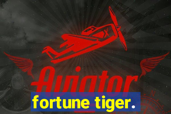 fortune tiger.