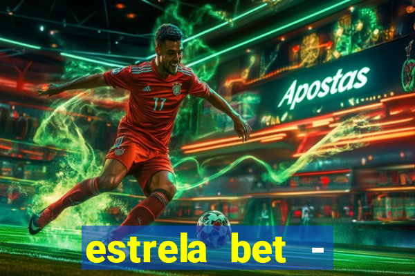 estrela bet - apostas online