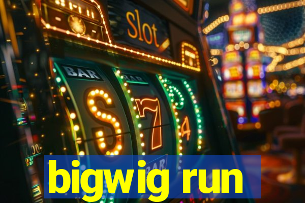 bigwig run