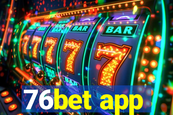 76bet app