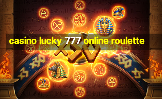 casino lucky 777 online roulette