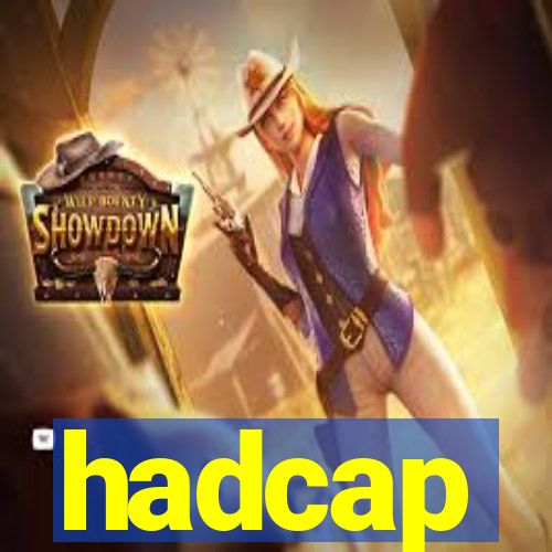 hadcap