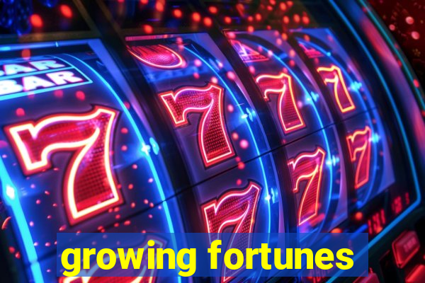 growing fortunes