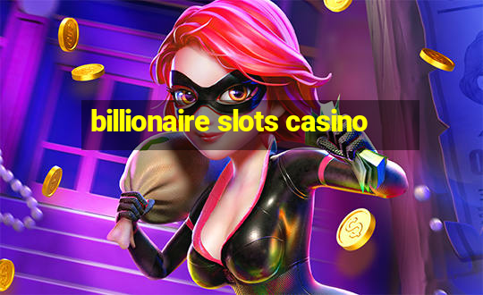 billionaire slots casino