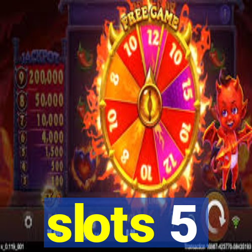 slots 5