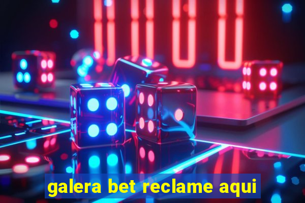 galera bet reclame aqui