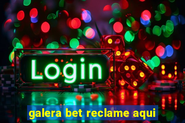 galera bet reclame aqui