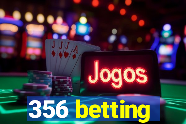 356 betting