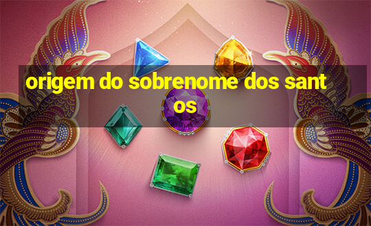 origem do sobrenome dos santos