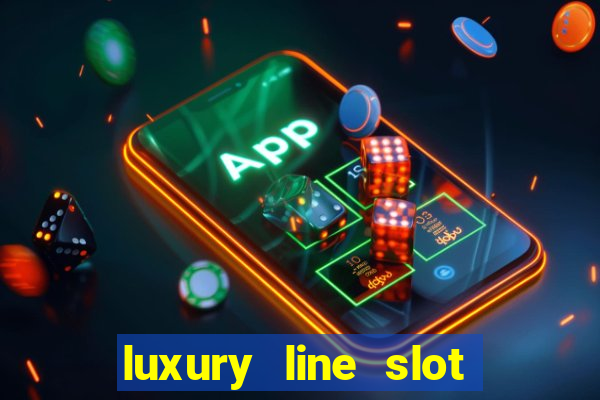 luxury line slot machine online