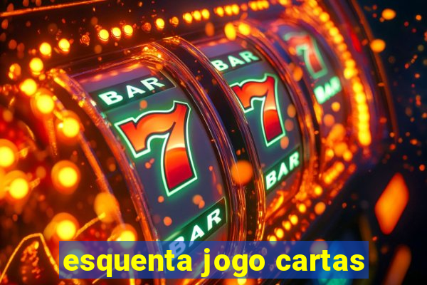 esquenta jogo cartas