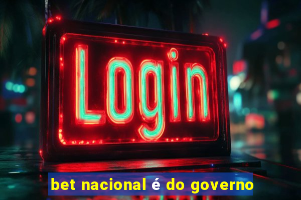 bet nacional é do governo