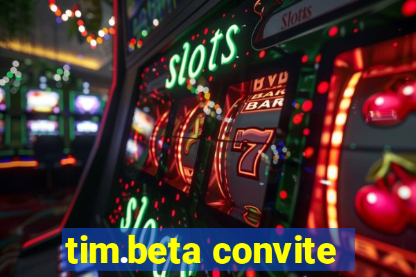 tim.beta convite