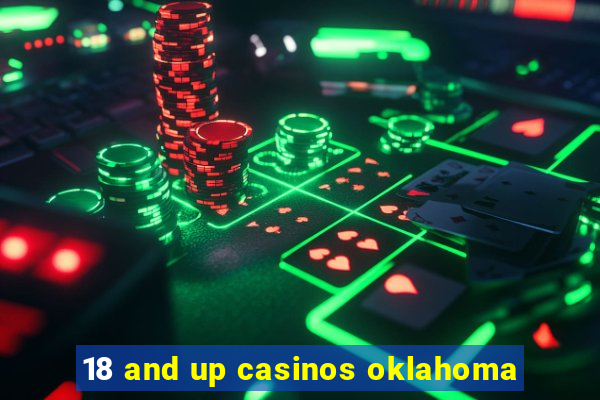 18 and up casinos oklahoma