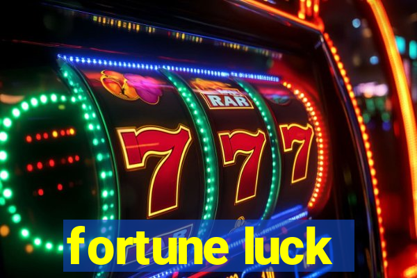 fortune luck