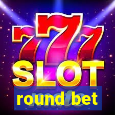 round bet