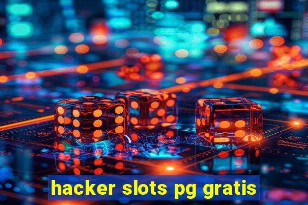 hacker slots pg gratis