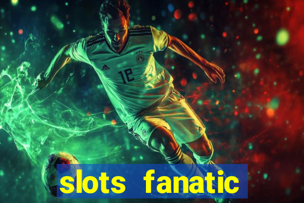 slots fanatic online spin free