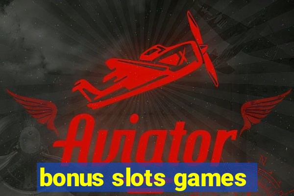 bonus slots games