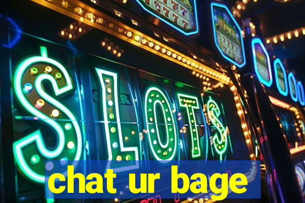 chat ur bage