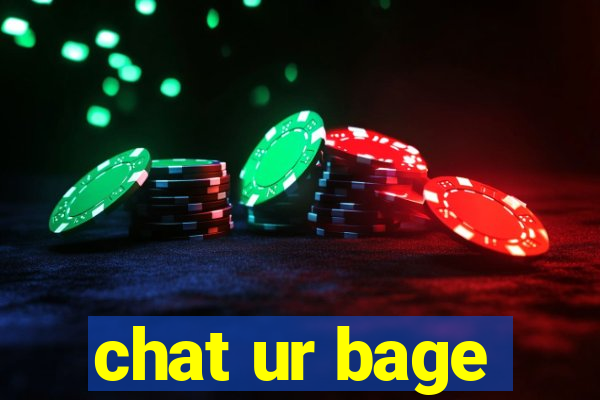 chat ur bage