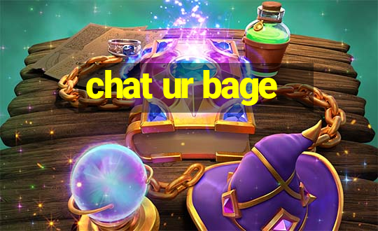 chat ur bage