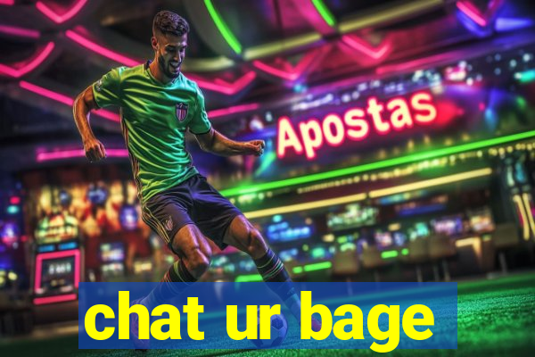 chat ur bage