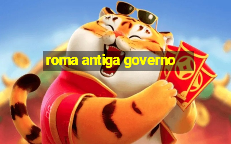 roma antiga governo