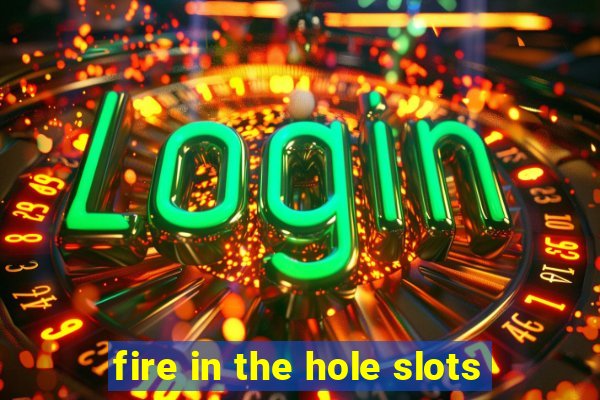 fire in the hole slots