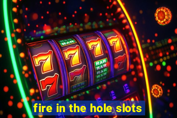 fire in the hole slots