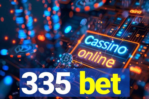 335 bet