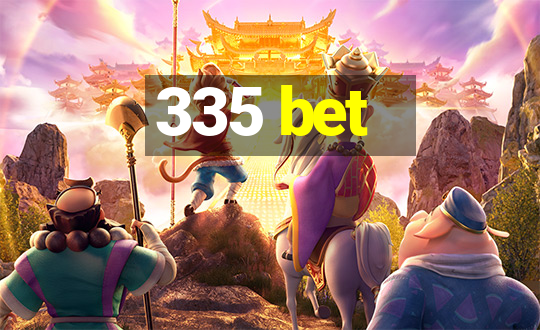 335 bet