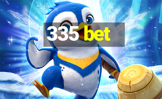 335 bet