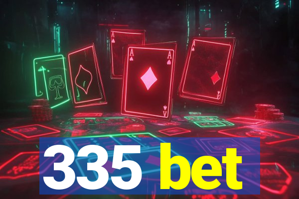 335 bet