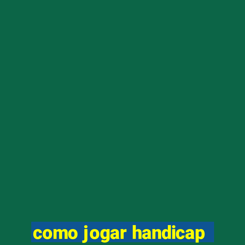 como jogar handicap