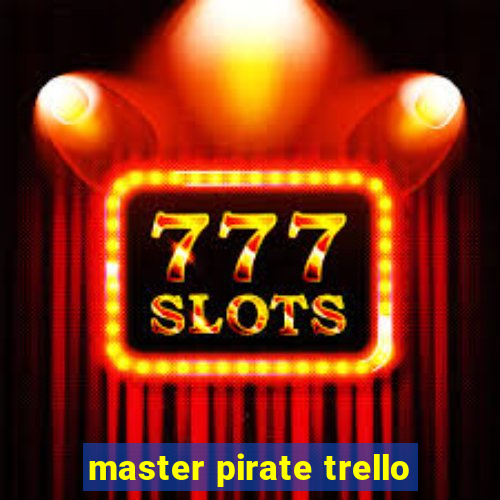 master pirate trello