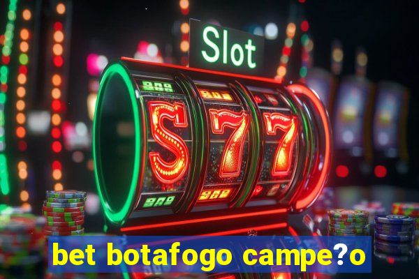 bet botafogo campe?o