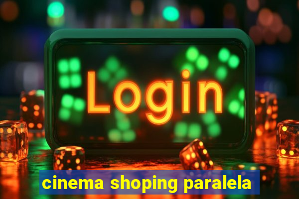 cinema shoping paralela