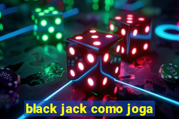 black jack como joga