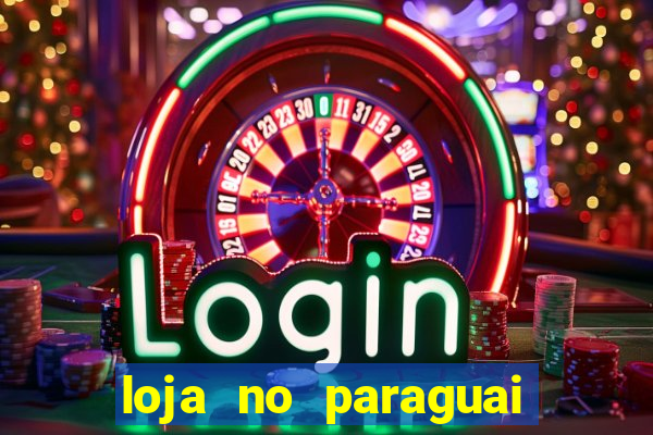 loja no paraguai que entrega no brasil