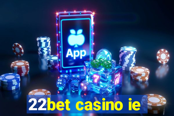 22bet casino ie