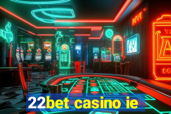 22bet casino ie