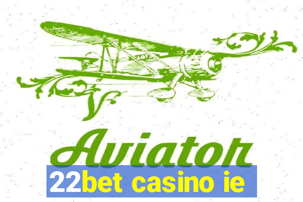 22bet casino ie