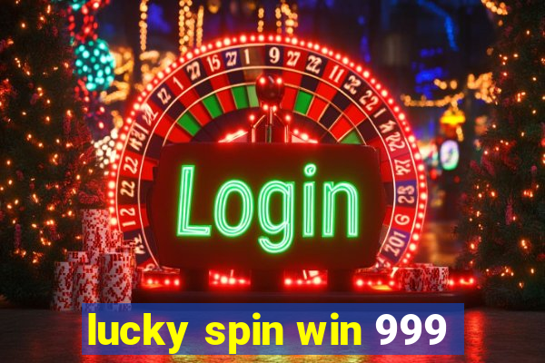 lucky spin win 999