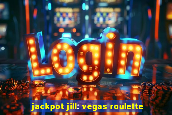 jackpot jill: vegas roulette