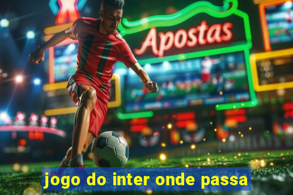 jogo do inter onde passa