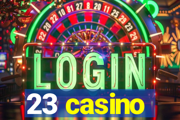 23 casino