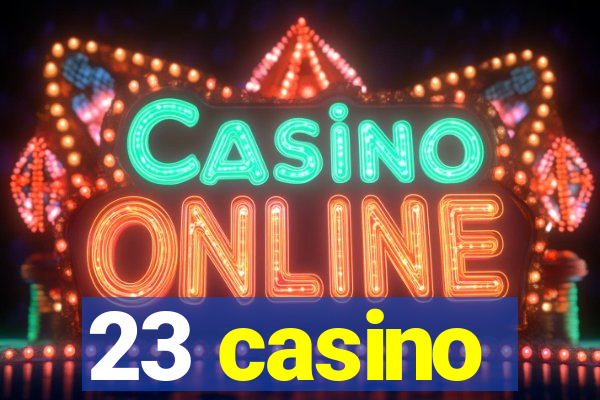 23 casino