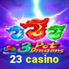 23 casino